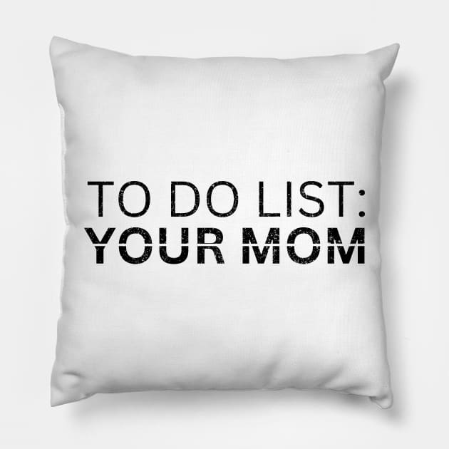 TO DO LIST YOUR MOM Pillow by Artistic Design