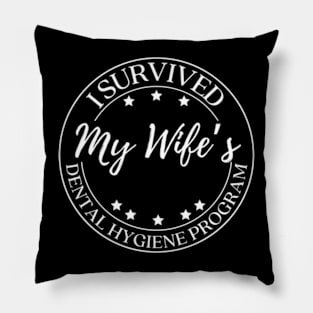 Funny Husband I Survived My Wife'S Dental Hygiene Program Pillow