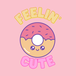 feeling  cute T-Shirt