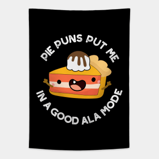 Pie Puns Put Me In A Good Ala-mode Cute Food Pun Tapestry