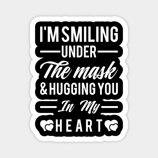 I'm smiling under the mask & hugging you in my heart Magnet by Monosshop