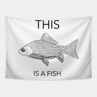 This is a fish. Powerful statement, Powerful fish. Tapestry