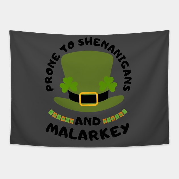 Prone To Shenanigans And Malarkey st patrick's day Tapestry by TRACHLUIM