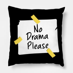 No Darama Please Funny Meme Pillow