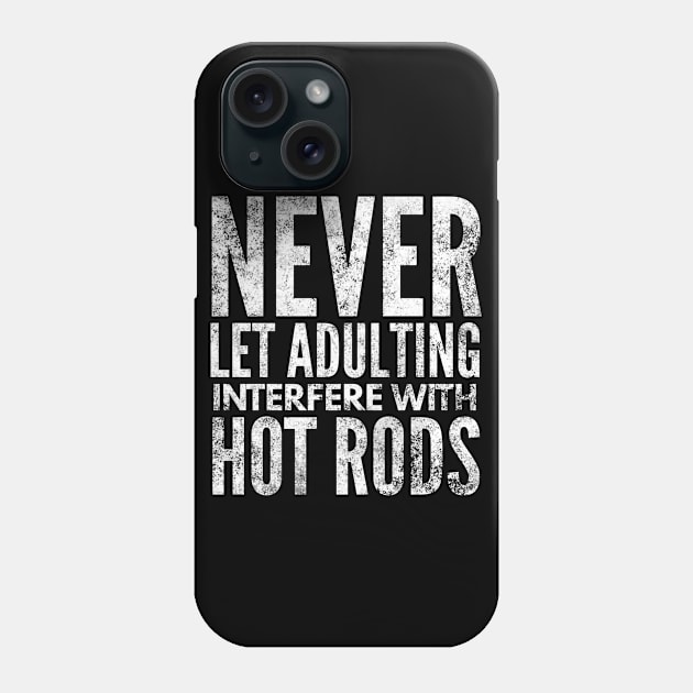 Adulting Hot Rods White Car Lovers Car Show Phone Case by twizzler3b