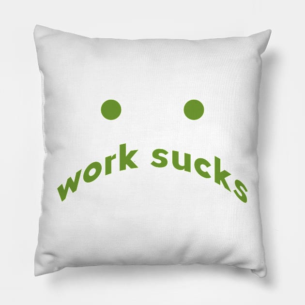 work sucks Pillow by mag-graphic