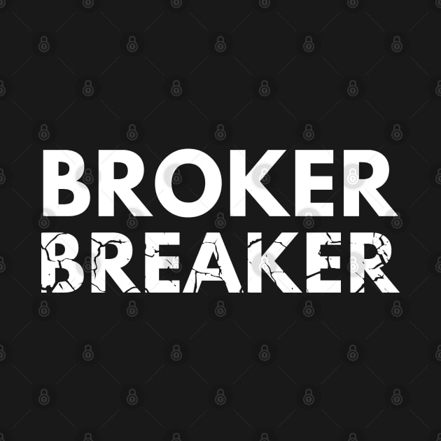 The Broker Breaker by Trader Shirts