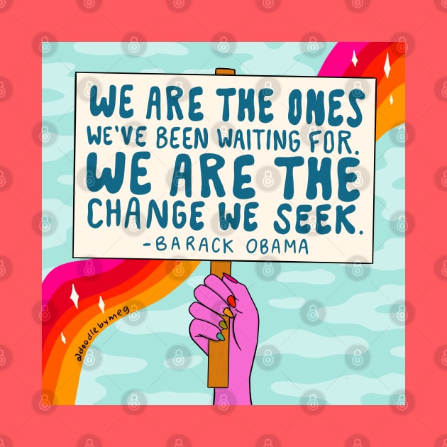 We Are the Ones by Doodle by Meg