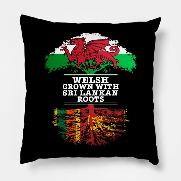 Welsh Grown With Sri Lankan Roots - Gift for Sri Lankan With Roots From Sri Lanka Pillow by Country Flags