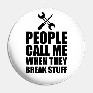 Mechanic - People call me when the break stuff Pin