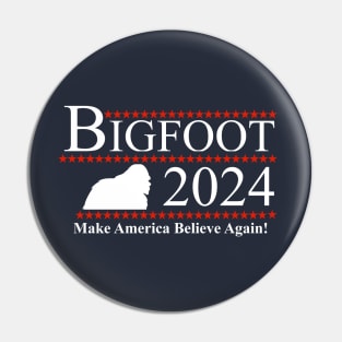 Bigfoot 2024 - Make America Believe Again! Pin