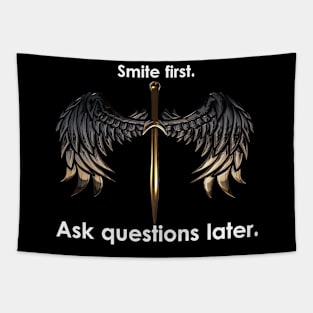 "Smite first. Ask questions later." Tapestry