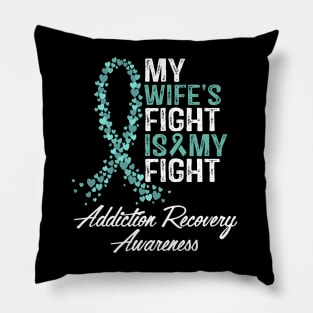 My Wife's Fight Is My Fight Addiction Recovery Awareness Pillow