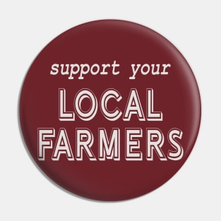 Support Your Local Farmers! Pin