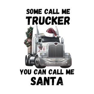 Some Call Me Trucker You Can Call Me Santa T-Shirt