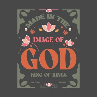 Made in the image of GOD - king of kings T-Shirt