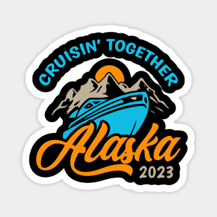 Alaska Cruise 2023 Family Friends Magnet