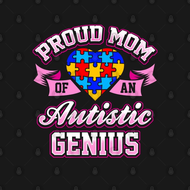 Proud Mom Of An Autistic Genius by BDAZ