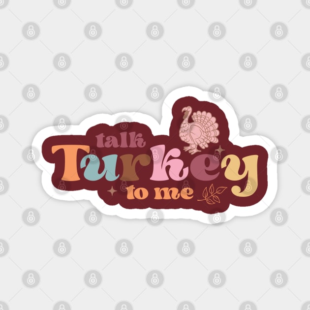 Talk turkey to me Magnet by Iuliana