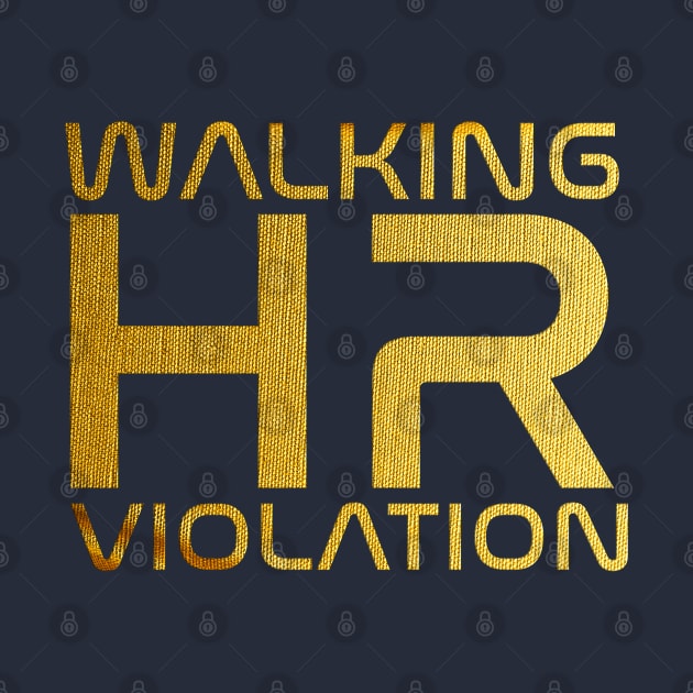 Hr Manager // Walking HR Violation Gold by FFAFFF