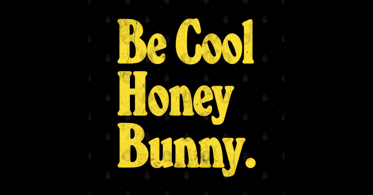 Be Cool Honey Bunny! Movie Quote Design Quentin Tarantino Sticker TeePublic
