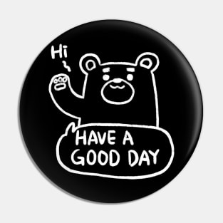 Bear: Have a good day ( black ) Pin