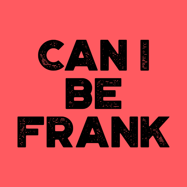 Can I Be Frank Funny by truffela