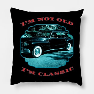 I'm Not Old I'm Classic Pillow