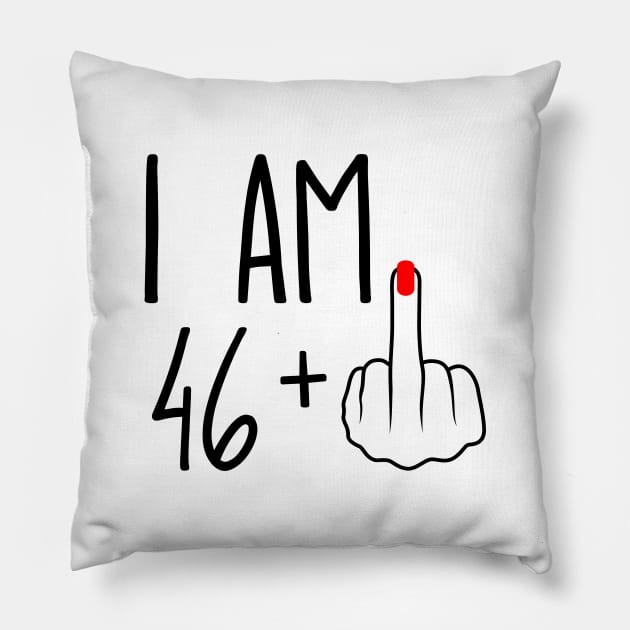 I Am 46 Plus 1 Middle Finger For A 47th Birthday Pillow by ErikBowmanDesigns