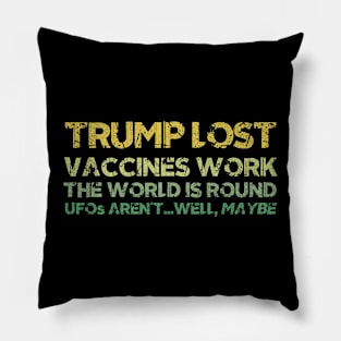 Trump Lost Vaccines Work The World Is Round Pillow