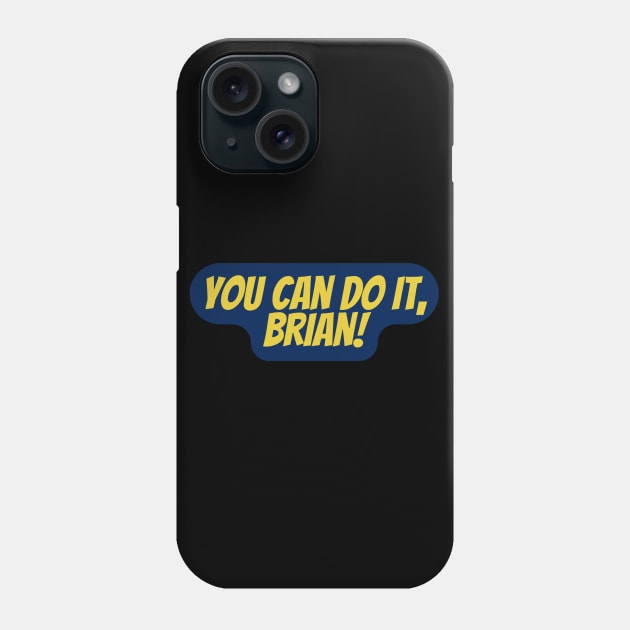 You Can Do It, Brian Phone Case by Surta Comigo