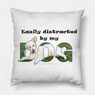 Easily distracted by my dog - white golden retriever oil painting word art Pillow