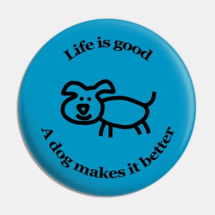 Dog Makes it Better Animals Quote Pin