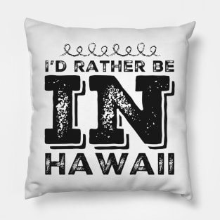 I love Hawaii I'd rather be in Hawaii Cute Vacation Holiday trip Hawaii Island Pillow