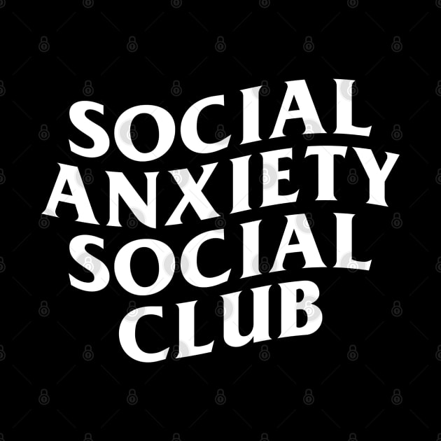 Social Anxiety Social Club (white print) by BludBros