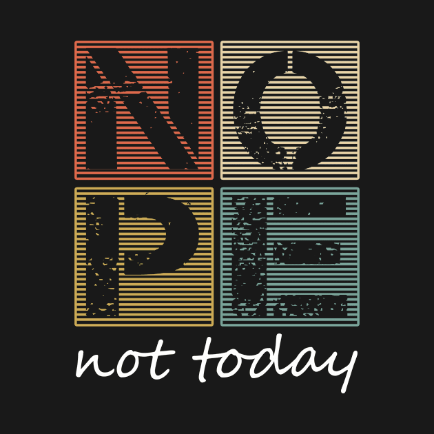 Nope Not Today Funny Sayings Vintage Graphic by FrontalLobe