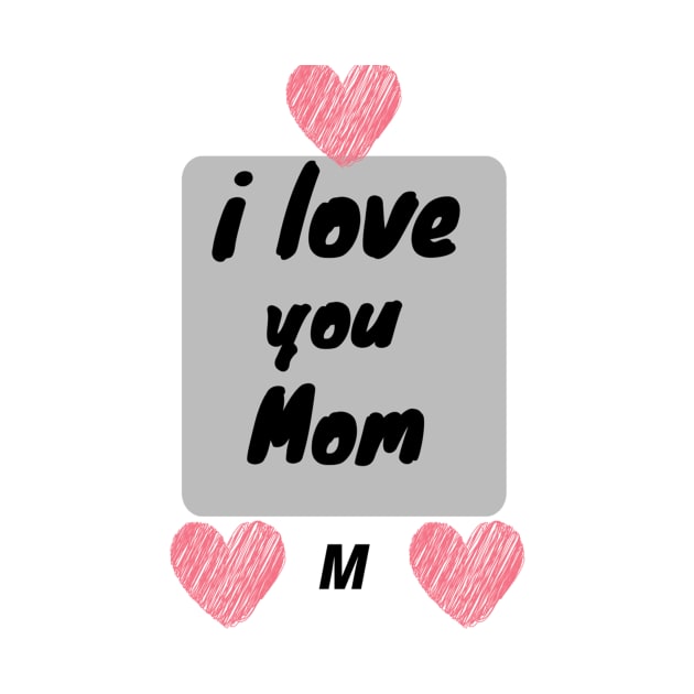 I Love You MoM by California store