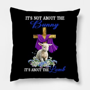 It's Not The Bunny It's About The Lamb Easter Christ Cross Pillow