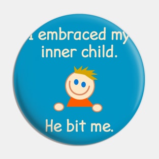 I Embraced My Inner Child. He Bit Me. Pin