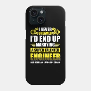 Marrying a super talented engineer Phone Case