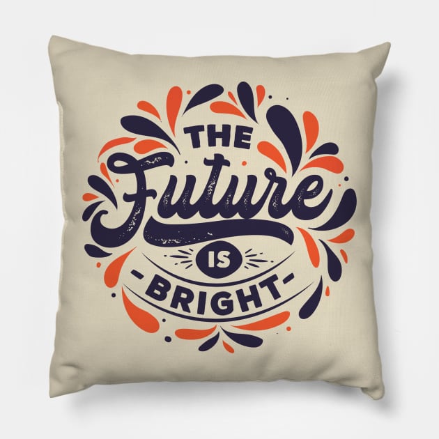 The Future is Bright Pillow by Artful Alchemy