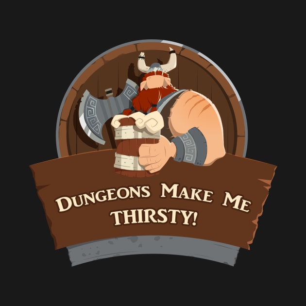 Dungeons Make Me THIRSTY! by marcusmattingly