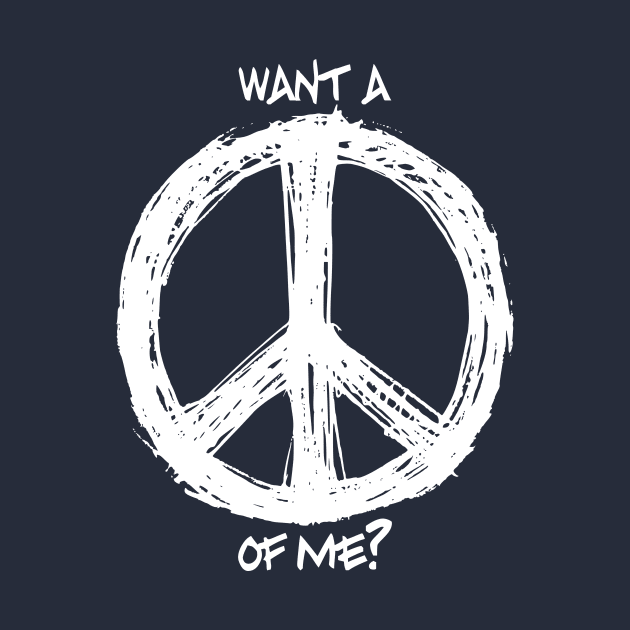 Want a Peace of Me? by SteamboatJoe