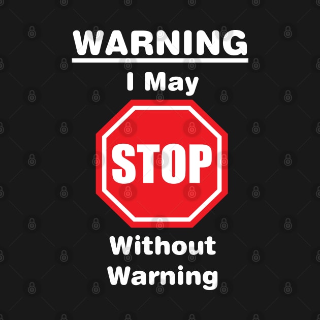 Warning, I may stop without warning by Russell102