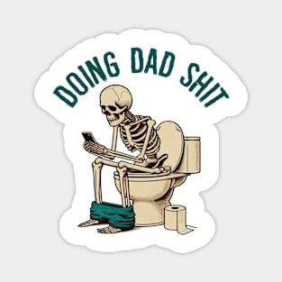 Funny fathers day | Funny dad life | dad always in the bathroom Magnet