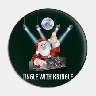 Jingle with Kringle, DJ Santa is hosting a party jam Pin