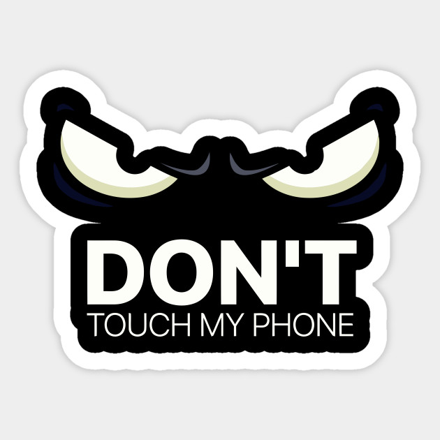 Dont Touch My Phone