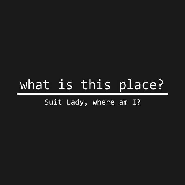 what is this place Suit Lady where am I by NotComplainingJustAsking