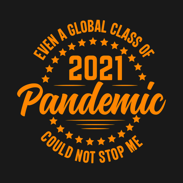 even a global class of 2021 pandemic could not stop me by Rich kid