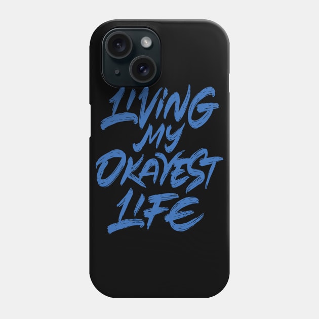 Living my okayest life Phone Case by ZagachLetters